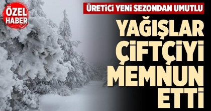 YAĞIŞLAR ÇİFTÇİYİ MEMNUN ETTİ