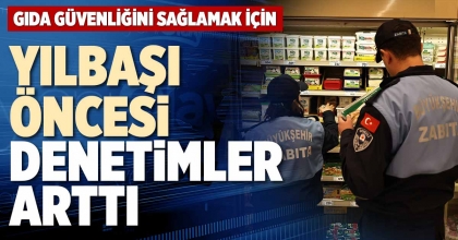 YILBAŞI ÖNCESİ DENETİMLER ARTTI