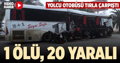 YOLCU OTOBÜSÜ TIRLA ÇARPIŞTI: 1 ÖLÜ 20 YARALI