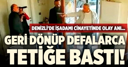 DENİZLİ'DE İŞADAMI CİNAYETİNDE OLAY ANI...