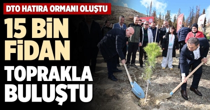 15 BİN FİDAN TOPRAKLA BULUŞTU