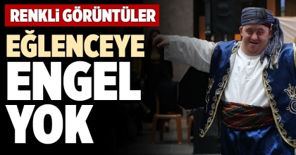 EĞLENCEYE ENGEL YOK