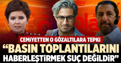 “BASIN TOPLANTILARINI HABERLEŞTİRMEK SUÇ DEĞİLDİR”