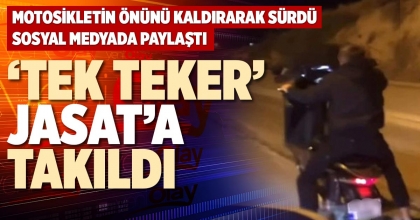 ‘TEK TEKER’ JASAT’A TAKILDI