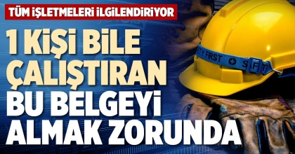 İŞ SAĞLIĞI VE GÜVENLİĞİ ZORUNLU HALE GELDİ