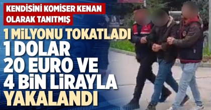 1 MİLYONU TOKATLADI 1 DOLAR 20 EURO VE  4 BİN LİRAYLA YAKALANDI