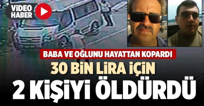 30 BİN LİRA İÇİN 2 KİŞİYİ ÖLDÜRDÜ