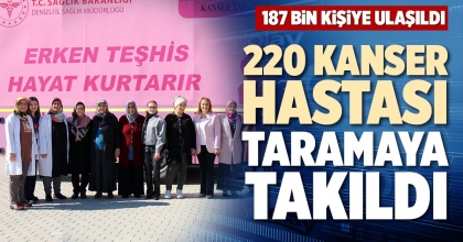 220 KANSER HASTASI TARAMAYA TAKILDI