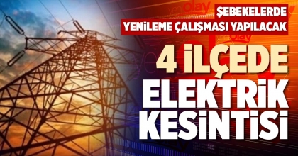 4 İLÇEDE ELEKTRİK KESİNTİSİ