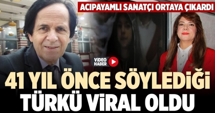 41 YIL ÖNCE SÖYLEDİĞİ TÜRKÜ VİRAL OLDU