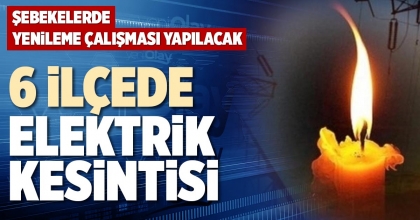 6 İLÇEDE ELEKTRİK KESİNTİSİ