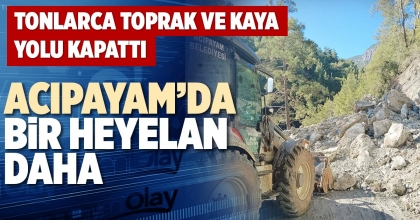 ACIPAYAM’DA BİR HEYELAN DAHA