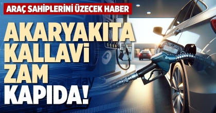 AKARYAKITA KALLAVİ ZAM KAPIDA!