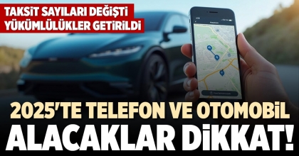 2025'TE TELEFON VE OTOMOBİL ALACAKLAR DİKKAT!