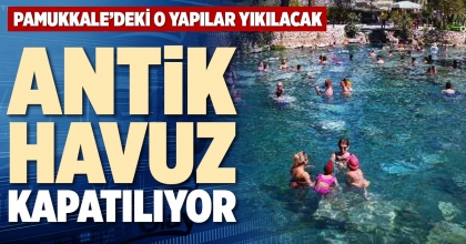 ANTİK HAVUZ KAPATILIYOR