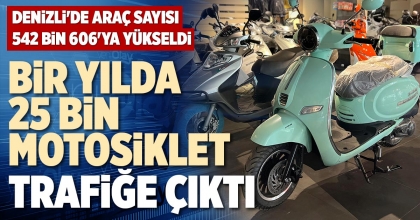 BİR YILDA 25 BİN MOTOSİKLET TRAFİĞE ÇIKTI
