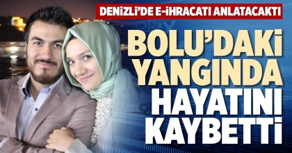BOLU’DAKİ YANGINDA HAYATINI KAYBETTİ