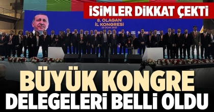 BÜYÜK KONGRE DELEGELERİ BELLİ OLDU