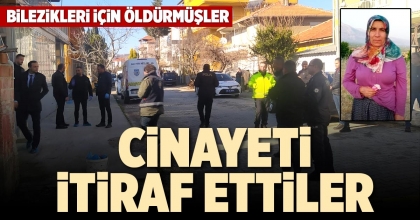 CİNAYETİ İTİRAF ETTİLER