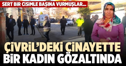 ÇİVRİL’DEKİ CİNAYETTE BİR KADIN GÖZALTINDA