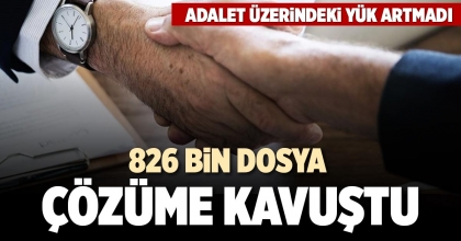 826 BİN DOSYA ÇÖZÜME KAVUŞTU