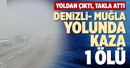 DENİZLİ- MUĞLA YOLUNDA KAZA: 1 ÖLÜ