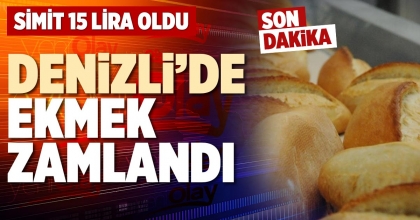 DENİZLİ’DE EKMEK ZAMLANDI