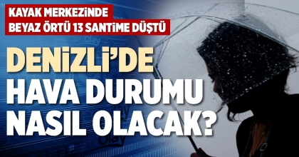 DENİZLİ’DE HAVA DURUMU NASIL OLACAK?