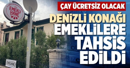 DENİZLİ KONAĞI EMEKLİLERE TAHSİS EDİLDİ