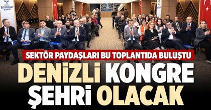 DENİZLİ KONGRE ŞEHRİ OLACAK