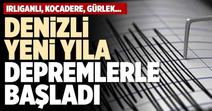 DENİZLİ YENİ YILA DEPREMLERLE BAŞLADI