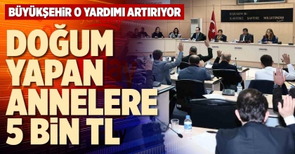 DOĞUM YAPAN ANNELERE 5 BİN TL
