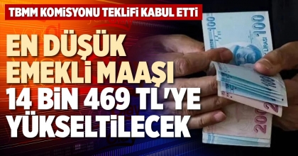 EN DÜŞÜK EMEKLİ MAAŞI 14 BİN 469 TL'YE YÜKSELTİLECEK