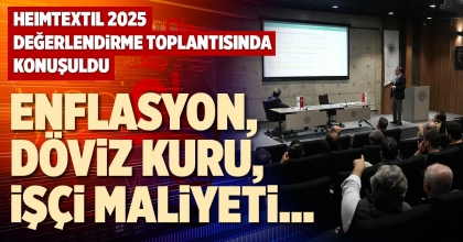 HEIMTEXTIL 2025 DEĞERLENDİRME TOPLANTISINDA KONUŞULDU