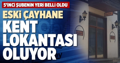 ESKİ ÇAYHANE KENT LOKANTASI OLUYOR