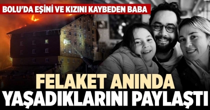 FELAKET ANINDA YAŞADIKLARINI PAYLAŞTI