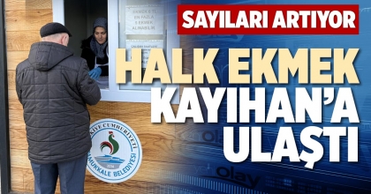 HALK EKMEK KAYIHAN’A ULAŞTI