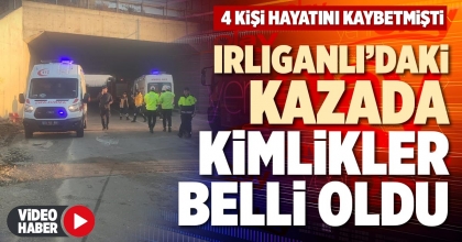 IRLIGANLI’DAKİ KAZADA KİMLİKLER BELLİ OLDU