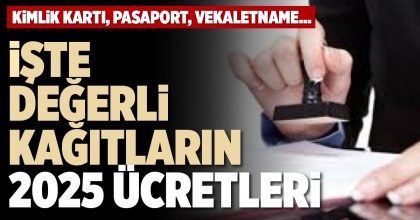 İŞTE DEĞERLİ KAĞITLARIN 2025 ÜCRETLERİ