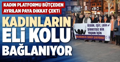 KADINLARIN ELİ KOLU BAĞLANIYOR