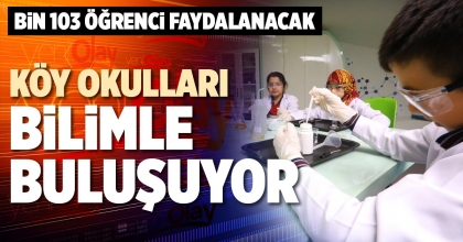 KÖY OKULLARI BİLİMLE BULUŞUYOR
