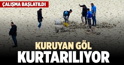 KURUYAN GÖL KURTARILIYOR