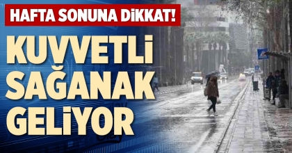 KUVVETLİ SAĞANAK GELİYOR