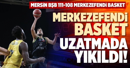 MERKEZEFENDİ BASKET UZATMADA YIKILDI!