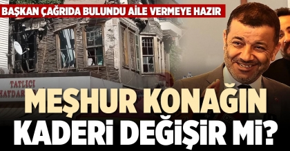 MEŞHUR KONAĞIN KADERİ DEĞİŞİR Mİ?
