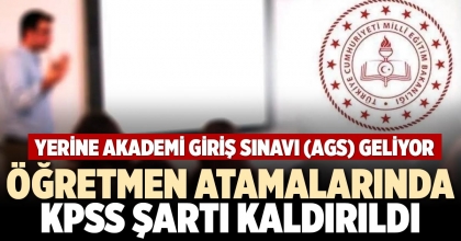 ÖĞRETMEN ATAMALARINDA KPSS ŞARTI KALDIRILDI