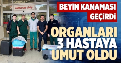 ORGANLARI 3 HASTAYA UMUT OLDU