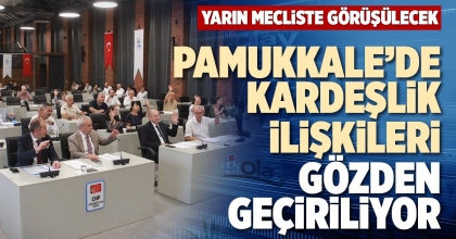 PAMUKKALE’DE KARDEŞLİK İLİŞKİLERİ GÖZDEN GEÇİRİLİYOR