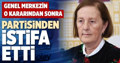 PARTİSİNDEN İSTİFA ETTİ