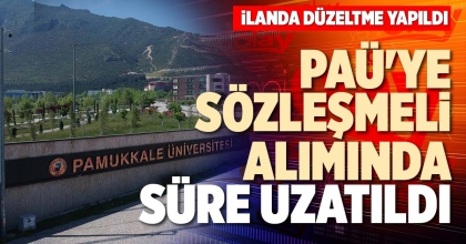 PAÜ'YE SÖZLEŞMELİ ALIMINDA SÜRE UZATILDI
